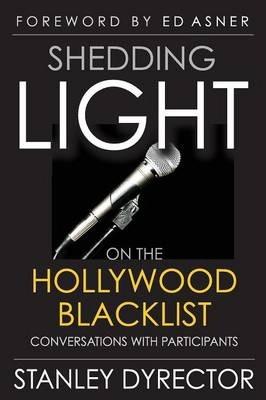 Coperta cărții 'Shedding Light on the Hollywood Blacklist: Conversations with Participants - Stanley Dyrector'