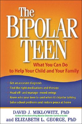 The Bipolar Teen: What You Can Do to Help Your Child and Your Family - David J. Miklowitz