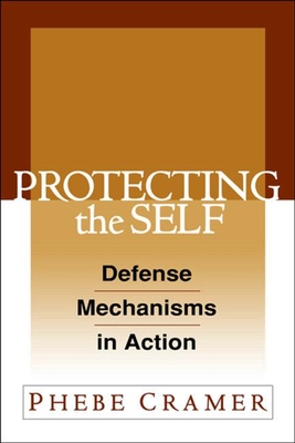 Protecting the Self: Defense Mechanisms in Action - Phebe Cramer