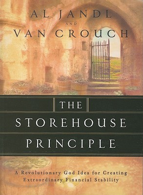 The Storehouse Principle: A Revolutionary God Idea for Creating Extraordinary Financial Stability - Al Jandl