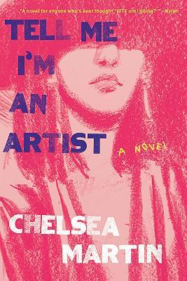 Tell Me I'm an Artist - Chelsea Martin