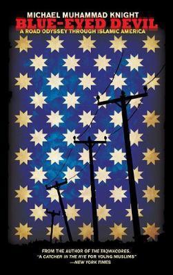 Blue-Eyed Devil: A Road Odyssey Through Islamic America - Michael Muhammad Knight
