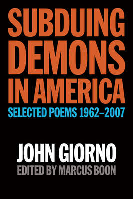 Subduing Demons in America: Selected Poems 1962-2007 - John Giorno