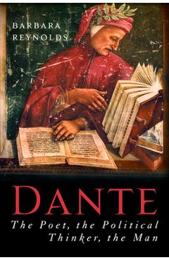 Poza produsului Dante: The Poet, the Political Thinker, the Man - Barbara Reynolds