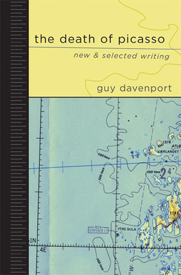 The Death of Picasso: New and Selected Writing - Guy Davenport