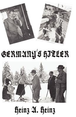 Germany's Hitler - Heinz A. Heinz