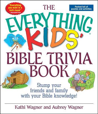 The Everything Kids' Bible Trivia Book - Kathi Wagner
