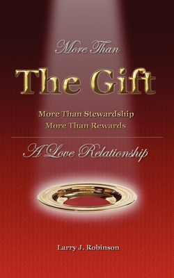 More Than the Gift: A Love Relationship - Larry Robinson