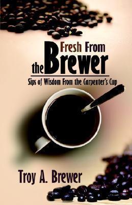 Fresh From The Brewer - Troy Brewer