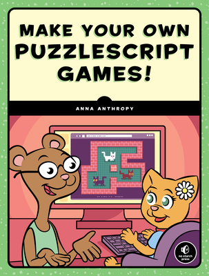 Make Your Own Puzzlescript Games! - Anna Anthropy