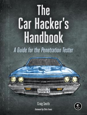 The Car Hacker's Handbook: A Guide for the Penetration Tester - Craig Smith