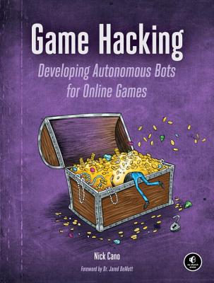 Game Hacking: Developing Autonomous Bots for Online Games - Nick Cano