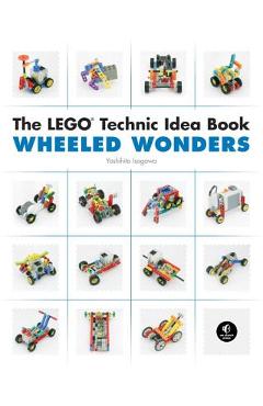 Poza produsului The Lego Technic Idea Book: Wheeled Wonders - Yoshihito Isogawa