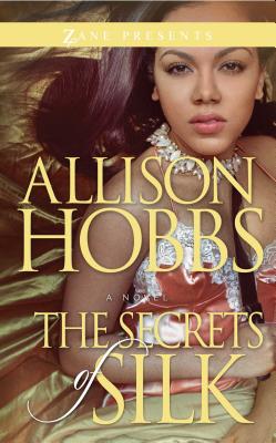 The Secrets of Silk - Allison Hobbs
