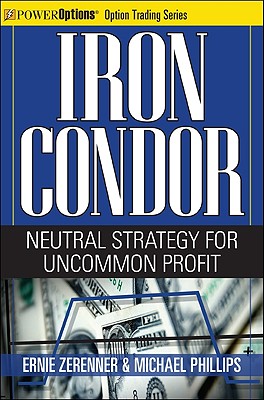 Iron Condor: Neutral Strategy for Uncommon Profit - Ernie Zerenner