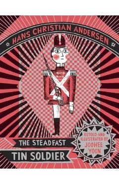 Coperta cărții 'The Steadfast Tin Soldier - Hans Christian Andersen'