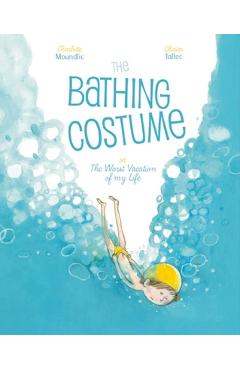 Coperta cărții 'The Bathing Costume: Or the Worst Vacation of My Life - Olivier Tallec'