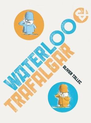 Waterloo & Trafalgar - Olivier Tallec