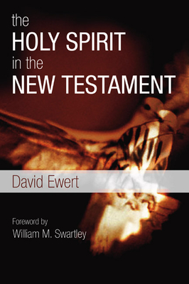 The Holy Spirit in the New Testament - David Ewert