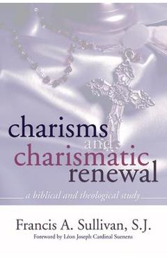 Coperta cărții 'Charisms and Charismatic Renewal: A Biblical and Thelogical Study - Rev Francis A. Sj Sullivan'
