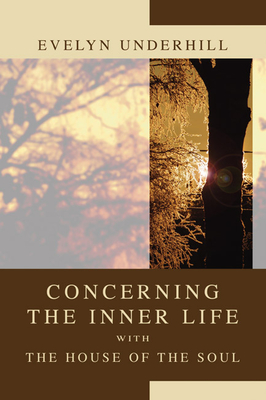 Concerning the Inner Life with the House of the Soul - Evelyn Underhill