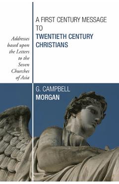 Coperta cărții 'A First Century Message to Twentieth Century Christians - G. Campbell Morgan'