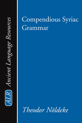 Compendious Syriac Grammar - Theodor Noeldeke