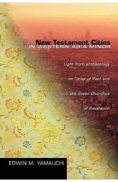 Coperta cărții 'New Testament Cities in Western Asia Minor - Edwin M. Yamauchi'