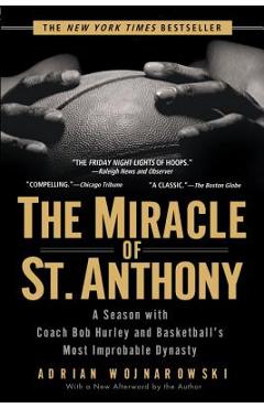 Poza produsului The Miracle of St. Anthony: A Season with Coach Bob Hurley and Basketball's Most Improbable Dynasty - Adrian Wojnarowski