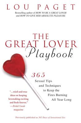 The Great Lover Playbook: 365 Sexual Tips and Techniques to Keep the Fires Burning All Year Long - Lou Paget