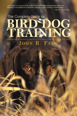 Complete Guide to Bird Dog Training - John Falk
