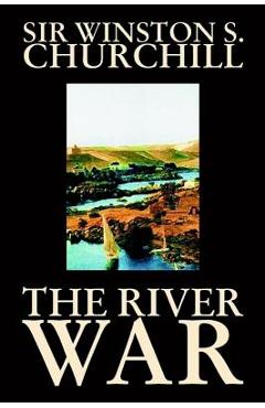 Coperta cărții 'The River War by Winston S. Churchill, History - Winston S. Churchill'