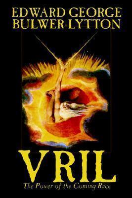 Vril, The Power of the Coming Race by Edward George Lytton Bulwer-Lytton, Science Fiction - Edward George Bulwer-lytton