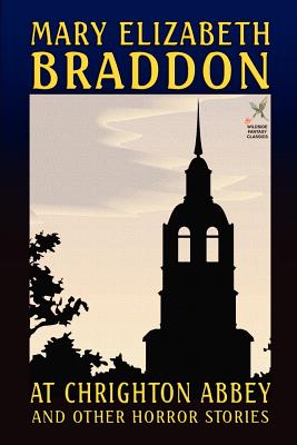 At Chrighton Abbey and Other Horror Stories - Mary Elizabeth Braddon
