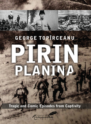 Pirin Planina: Tragic and Comic Episodes from Captivity - George Topirceanu
