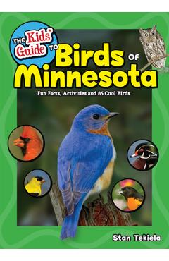 Coperta cărții 'The Kids' Guide to Birds of Minnesota: Fun Facts, Activities and 85 Cool Birds - Stan Tekiela'