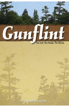 Coperta cărții 'Gunflint: The Trail, the People, the Stories - John Henricksson'