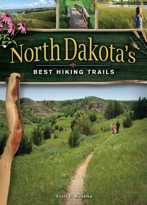 North Dakota's Best Hiking Trails - Scott Kudelka