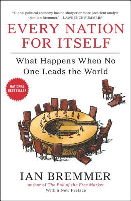 Every Nation for Itself: What Happens When No One Leads the World - Ian Bremmer