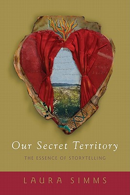 Our Secret Territory: The Essence of Storytelling - Laura Simms
