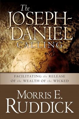 The Joseph-Daniel Calling - Morris E. Ruddick