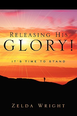 Releasing His Glory! - Zelda Wright