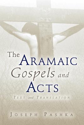 The Aramaic Gospels and Acts - Joseph Pashka