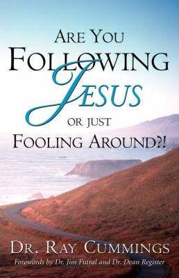 Are You Following Jesus or Just Fooling Around?! - Ray Cummings