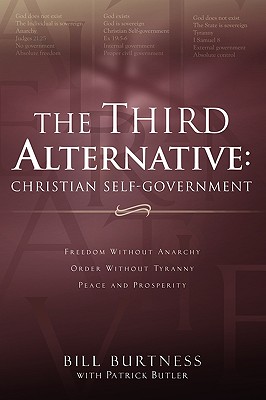 The Third Alternative: Christian Self-Government - Bill Burtness
