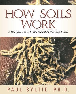 How Soils Work - Paul W. Syltie