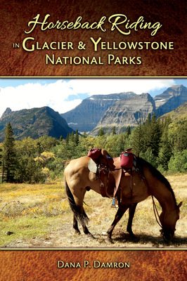 Horseback Riding in Glacier & Yellowstone National Parks - Dana P. Damron