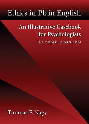 Ethics in Plain English: An Illustrative Casebook for Psychologists - Thomas F. Nagy