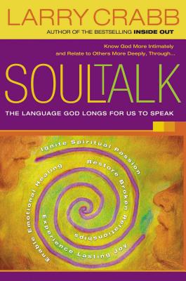 Soul Talk: The Language God Longs for Us to Speak - Larry Crabb