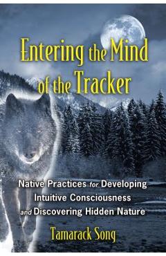 Coperta cărții 'Entering the Mind of the Tracker: Native Practices for Developing Intuitive Consciousness and Discovering Hidden Nature'